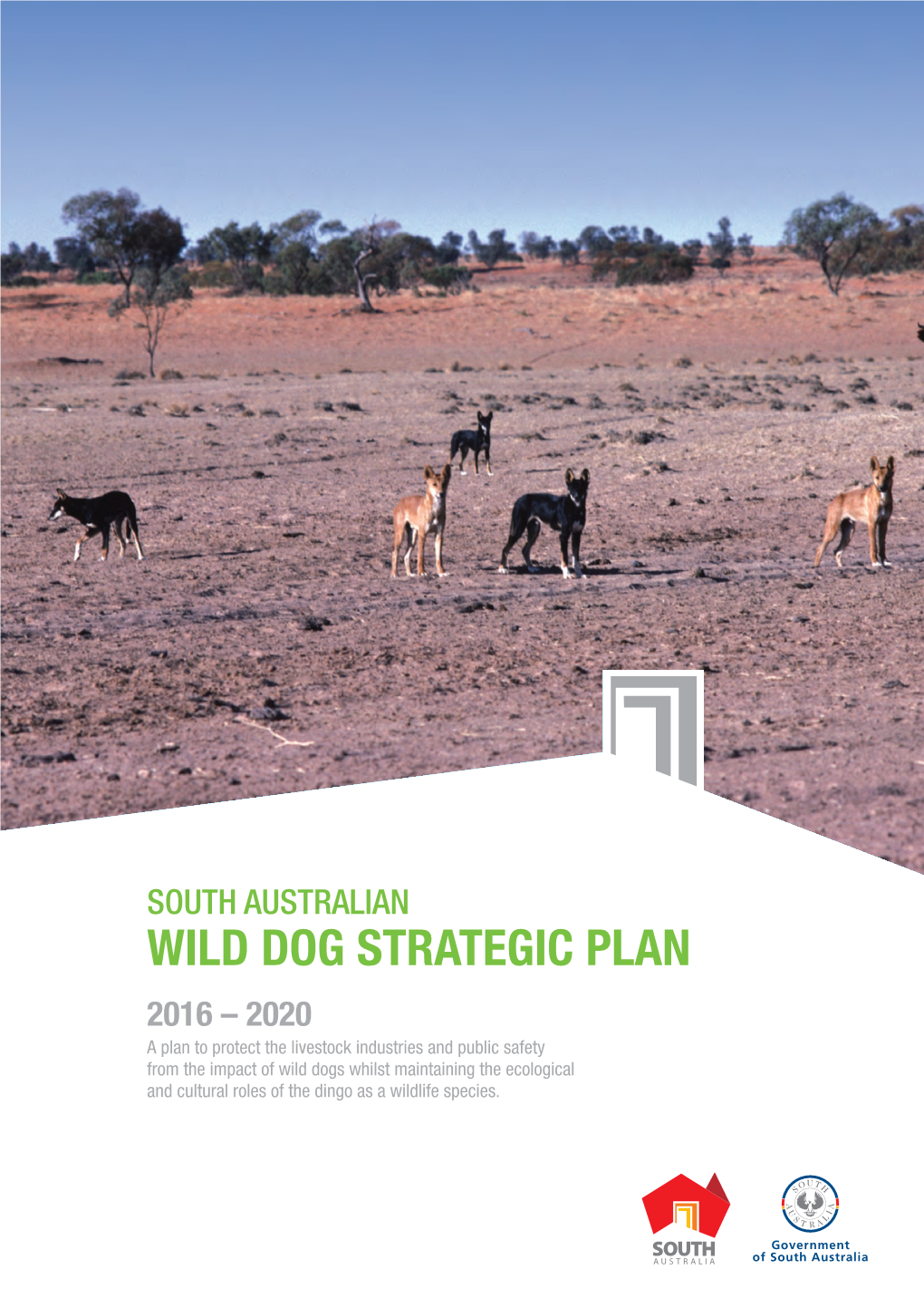 South Australian Wild Dog Strategic Plan 2016-2020 to Provide for the Protection of Livestock and the Sustainable Maintenance of Wild Dog Populations