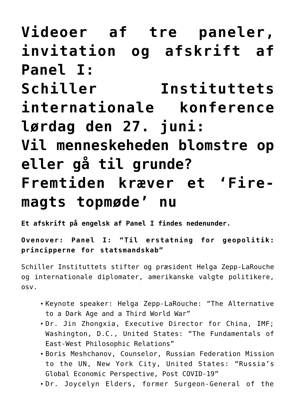 Videoer Af Tre Paneler, Invitation Og Afskrift Af Panel I: <Br>Schiller