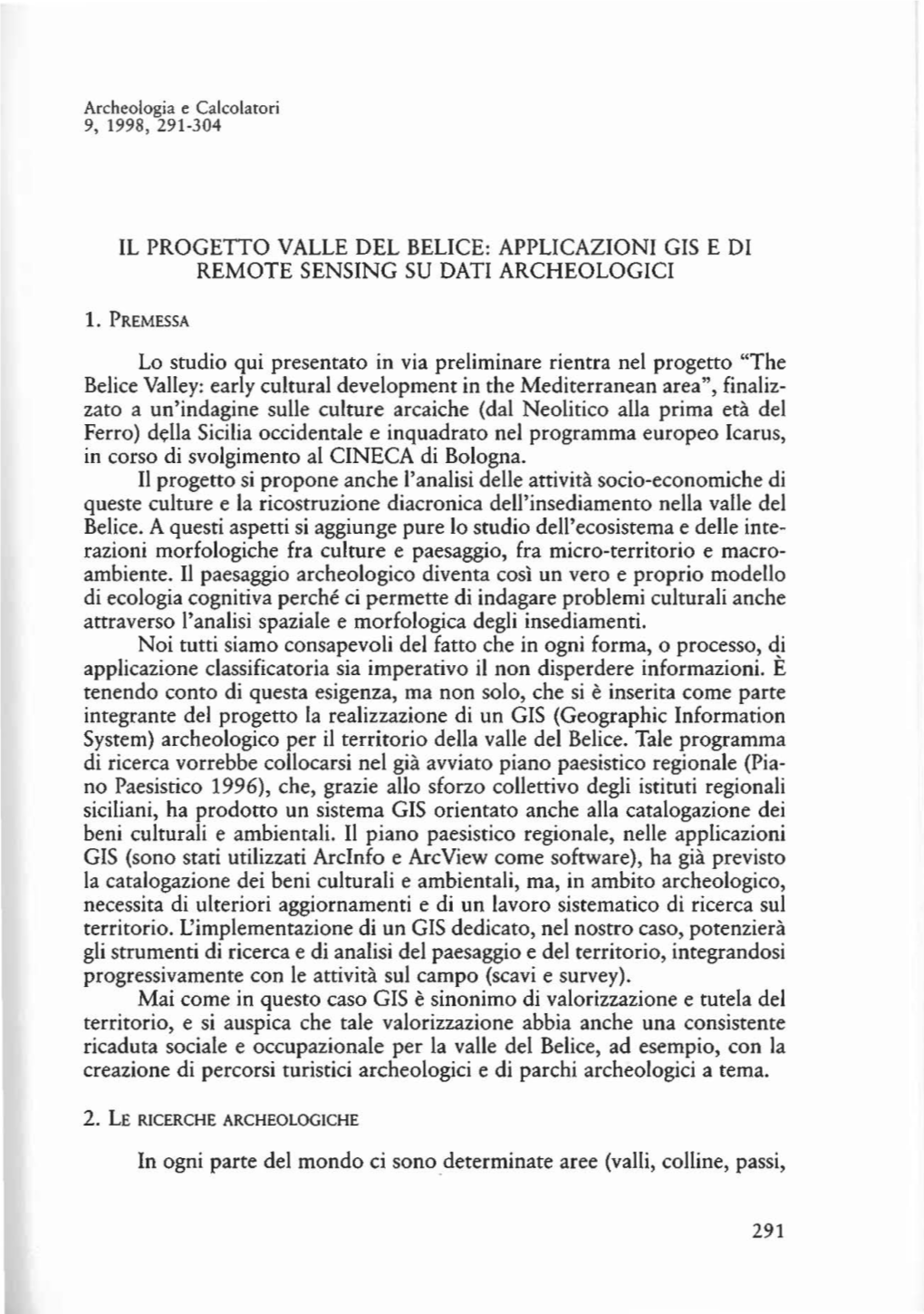 IL PROGETTO VALLE DEL BELICE: APPLICAZIONI GIS E DI REMOTE SENSING SU DATI ARCHEOLOGICI Lo Studio Qui Presentato in Via Prelimin