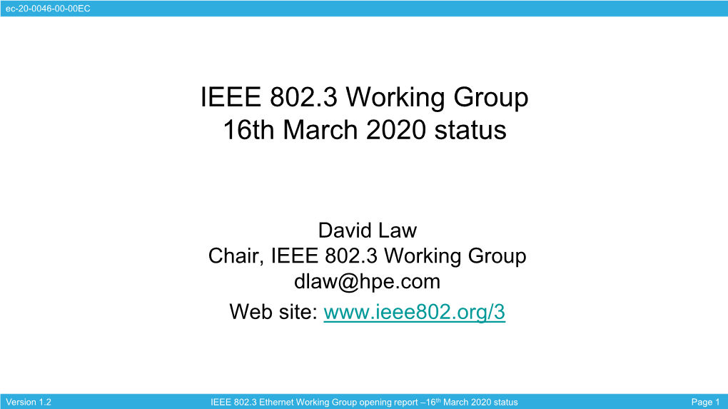 IEEE 802.3 Ethernet Working Group Opening Report –16Th March 2020 Status Page 1 Ec-20-0046-00-00EC