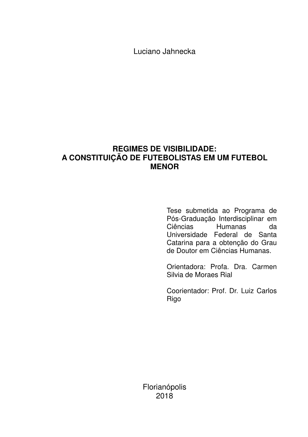 Regimes De Visibilidade: a Constituição De Futebolistas Em Um Futebol Menor