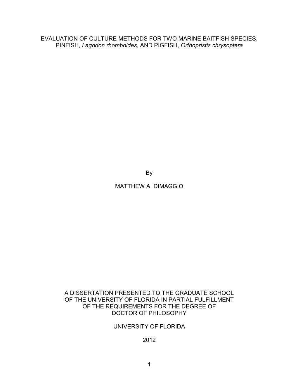 EVALUATION of CULTURE METHODS for TWO MARINE BAITFISH SPECIES, PINFISH, Lagodon Rhomboides, and PIGFISH, Orthopristis Chrysoptera