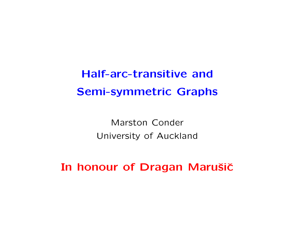 Half-Arc-Transitive and Semi-Symmetric Graphs in Honour