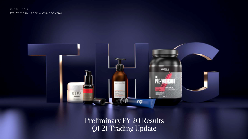 Preliminary FY 20 Results Q1 21 Trading Update Agenda Preliminary FY 20 Results