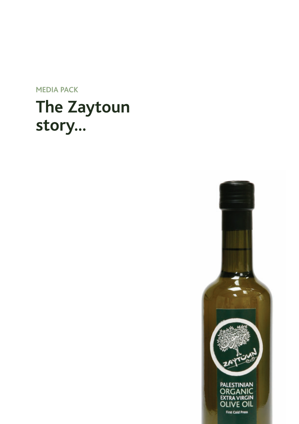 The Zaytoun Story... MEDIA PACK CONTENTS