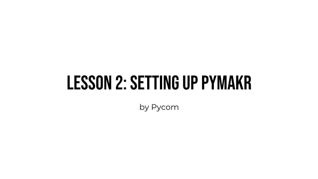 Lesson 2: Setting up Pymakr