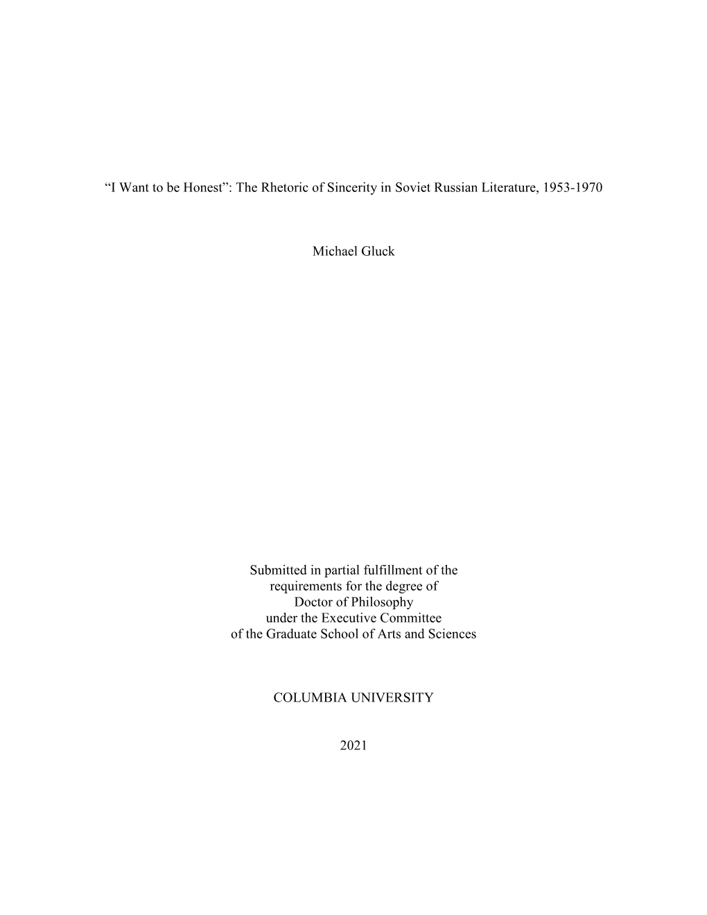 The Rhetoric of Sincerity in Soviet Russian Literature, 1953-1970 Michael Gluck Submitted in Partial