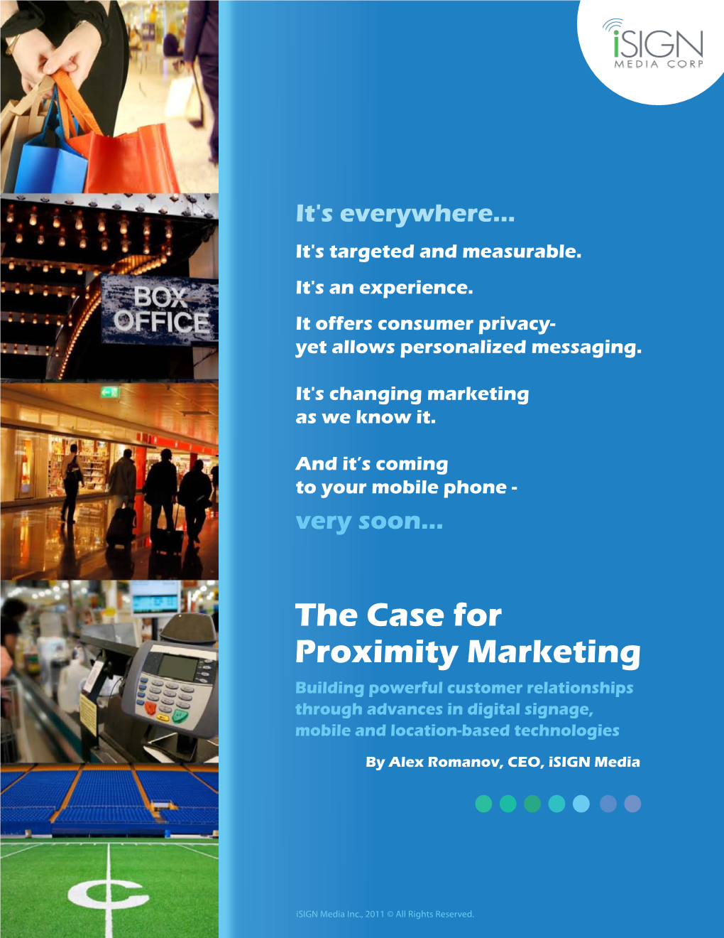 The Case for Proximity Marketing Building Powerful Customer Relationships Through Advances in Digital Signage, Mobile and Location-Based Technologies