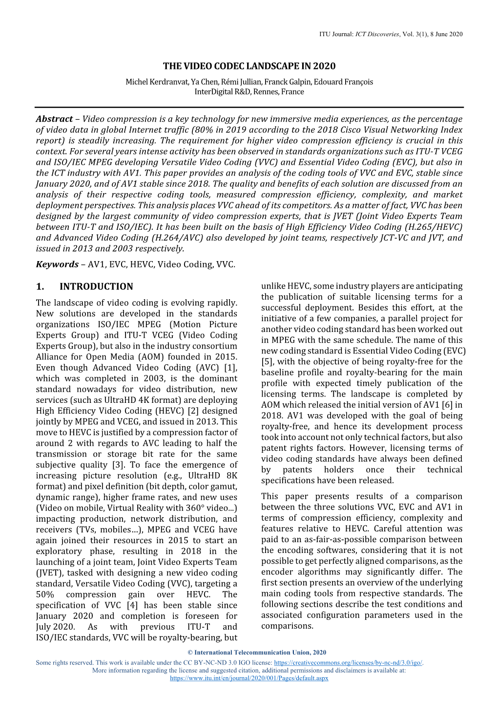THE VIDEO CODEC LANDSCAPE in 2020 Michel Kerdranvat, Ya Chen, Rémi Jullian, Franck Galpin, Edouard François Interdigital R&D, Rennes, France