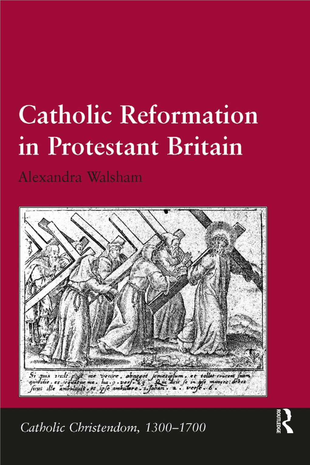 Catholic Reformation in Protestant Britain for John Bossy Catholic Reformation in Protestant Britain