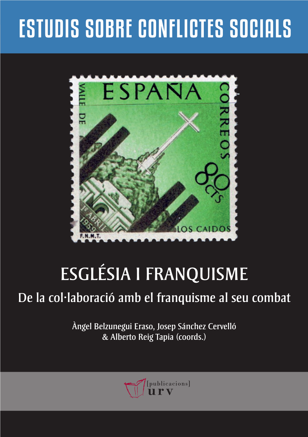 ESGLÉSIA I FRANQUISME De La Col·Laboració Amb El Franquisme Al Seu Combat