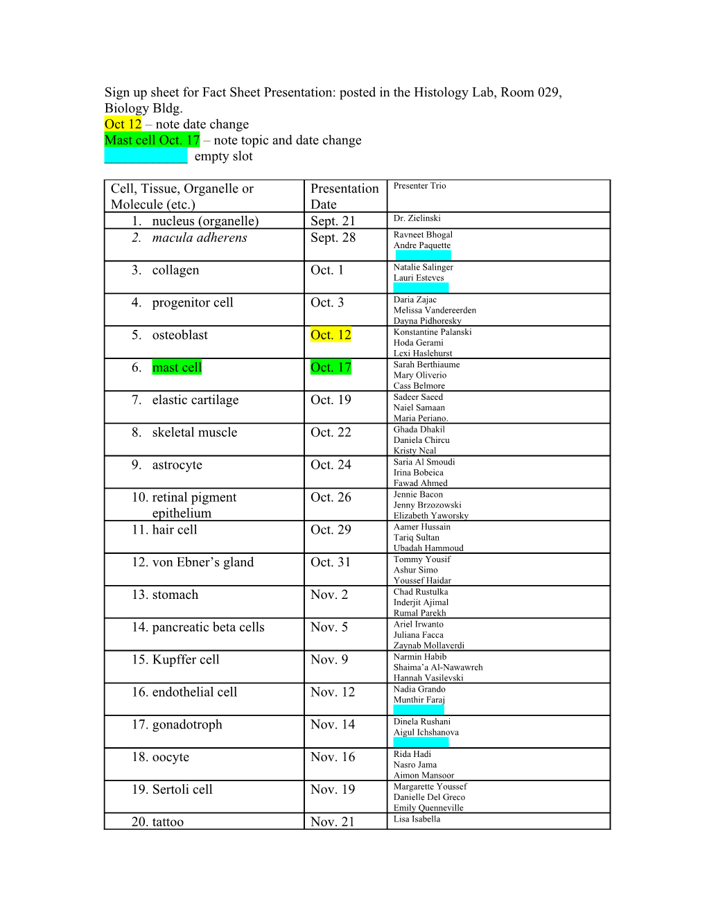 Sign up Sheet for Fact Sheet Presentation: Posted in the Histology Lab, Room 029, Biology Bldg