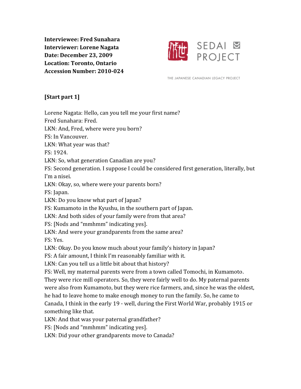 Interviewee: Fred Sunahara Interviewer: Lorene Nagata Date: December 23, 2009 Location: Toronto, Ontario Accession Number: 2010-024