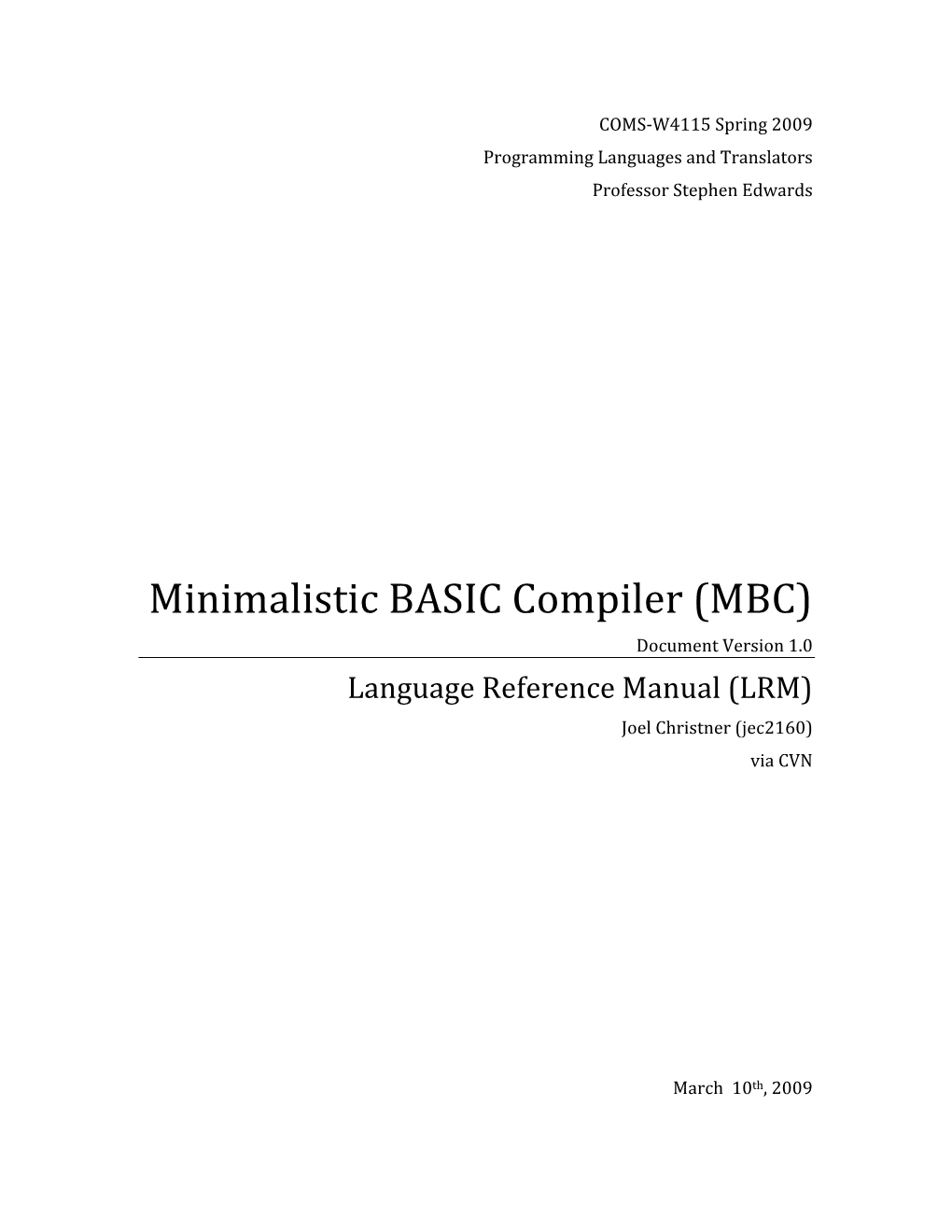 Minimalistic BASIC Compiler (MBC) Document Version 1.0 Language Reference Manual (LRM) Joel Christner (Jec2160) Via CVN