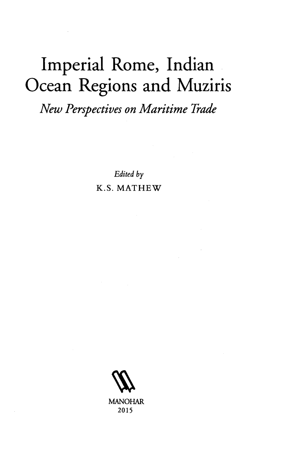 Imperial Rome, Indian Ocean Regions and Muziris New Perspectives On