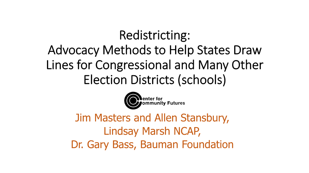 Redistricting: Advocacy Methods to Help States Draw Lines for Congressional and Many Other Election Districts (Schools)