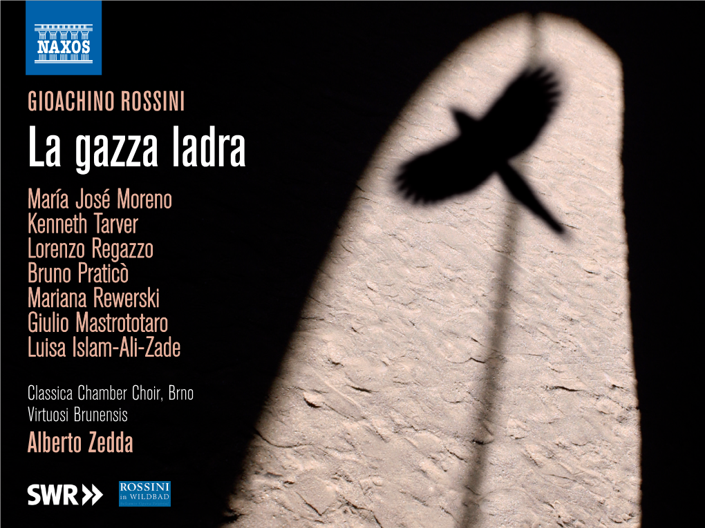 GIOACHINO ROSSINI La Gazza Ladra María José Moreno Kenneth Tarver Lorenzo Regazzo Bruno Praticò Mariana Rewerski Giulio Mastrototaro Luisa Islam-Ali-Zade