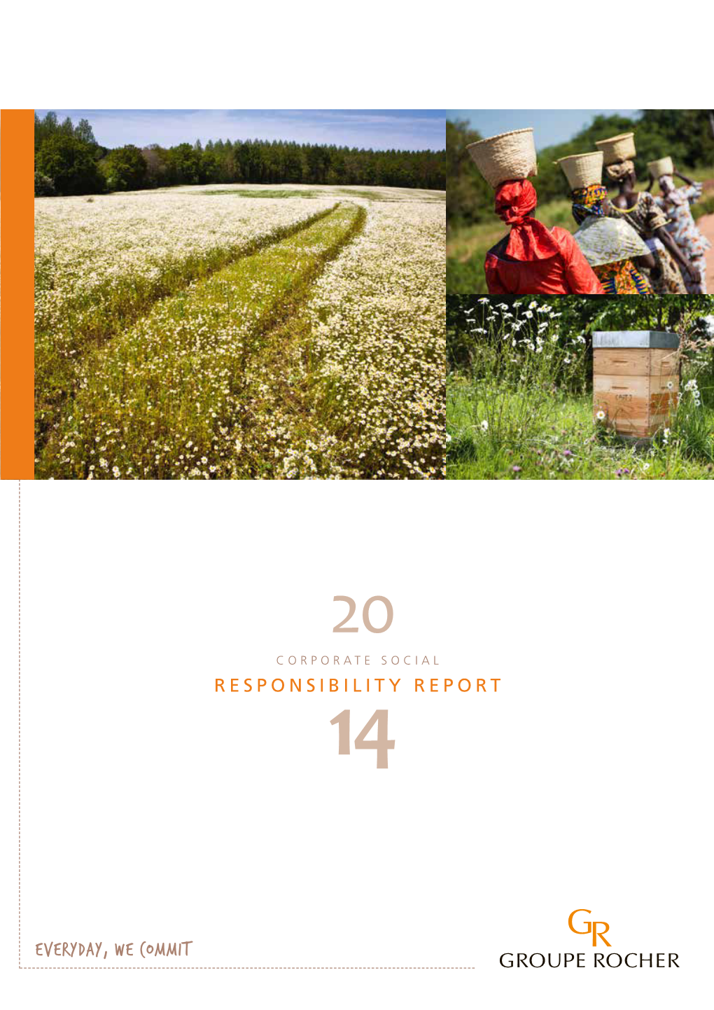 EVERYDAY, WE COMMIT 2014 Corporate Social Responsibility Report - GROUPE ROCHER 3 INTRODUCTION © Patrick Wallet