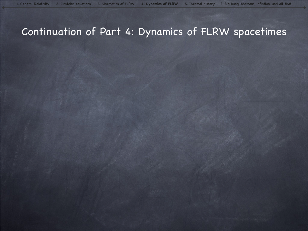 Continuation of Part 4: Dynamics of FLRW Spacetimes 1