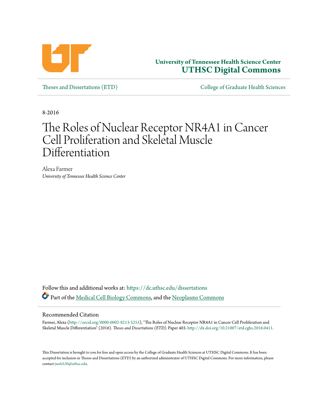 The Roles of Nuclear Receptor NR4A1 in Cancer Cell Proliferation and Skeletal Muscle Differentiation Alexa Farmer University of Tennessee Health Science Center