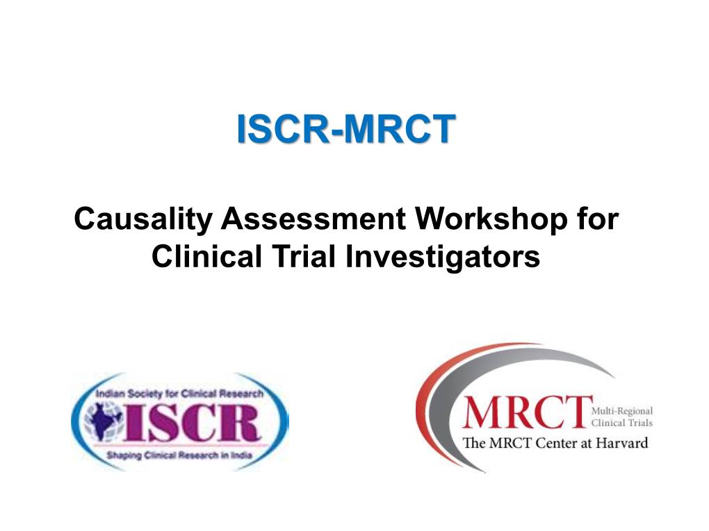 Causality Assessment Workshop for Clinical Trial Investigators Topics to Be Covered