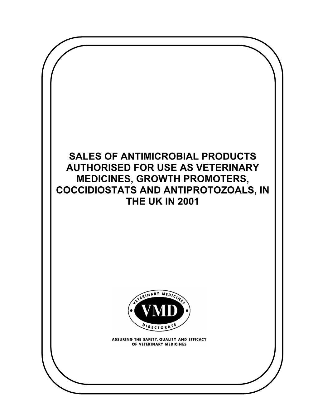 Sales of Antimicrobial Products Authorised for Use As Veterinary Medicines, Growth Promoters, Coccidiostats and Antiprotozoals, in the Uk in 2001