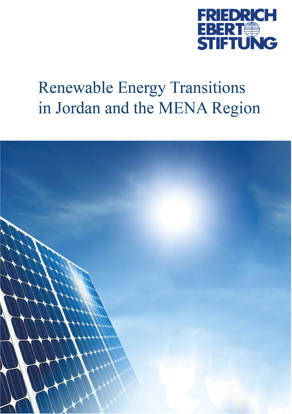 Renewable Energy Transitions in Jordan and the MENA Region the Hashemite Kingdom of Jordan the Deposit Number at National Library (2015/10/4826) 531.68