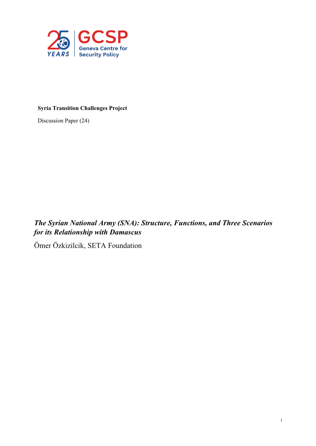 The Syrian National Army (SNA): Structure, Functions, and Three Scenarios for Its Relationship with Damascus Ömer Özkizilcik, SETA Foundation