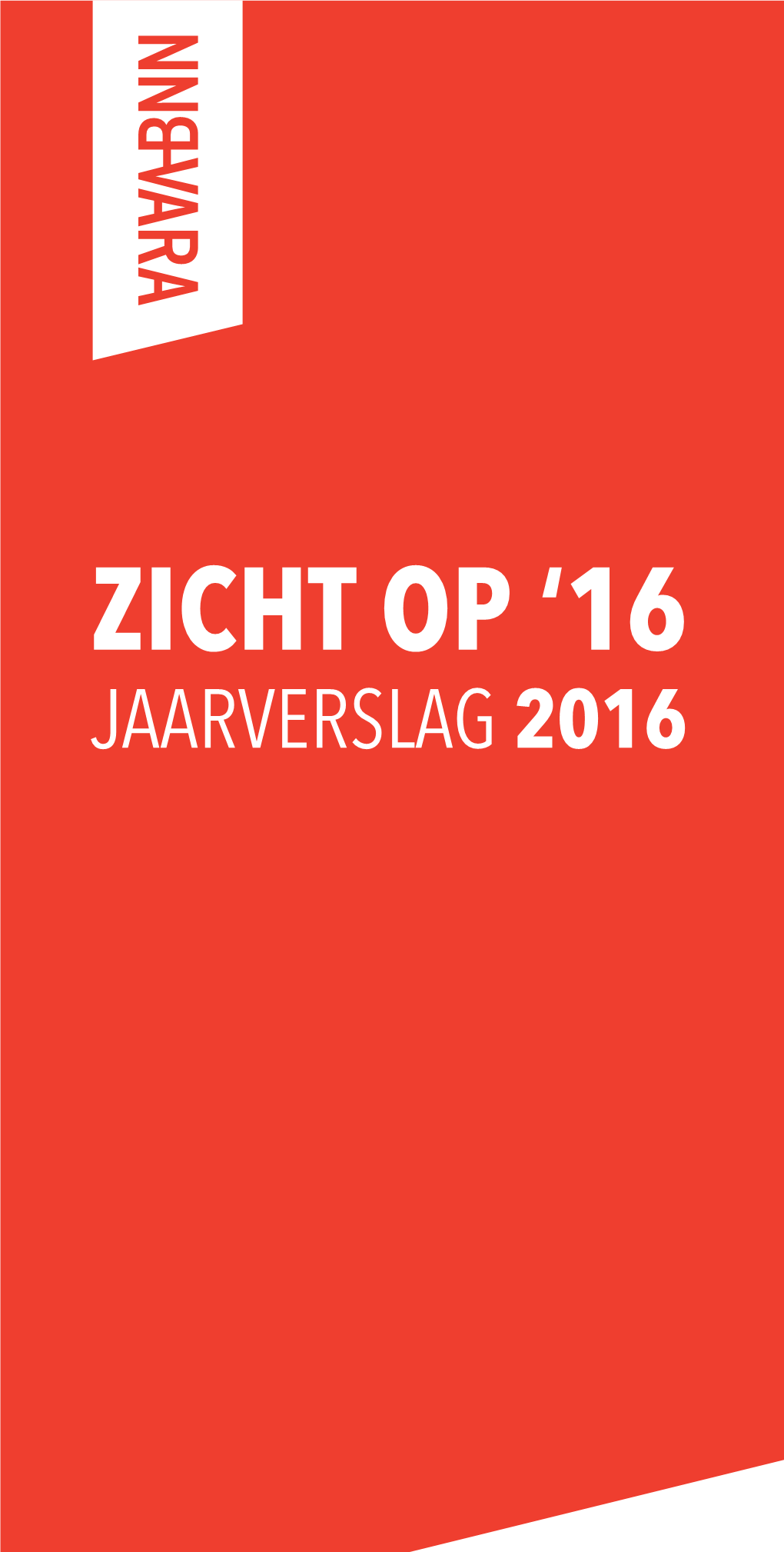 Zicht Op ‘16 Jaarverslag 2016 Zicht Op ‘16 Jaarverslag 2016