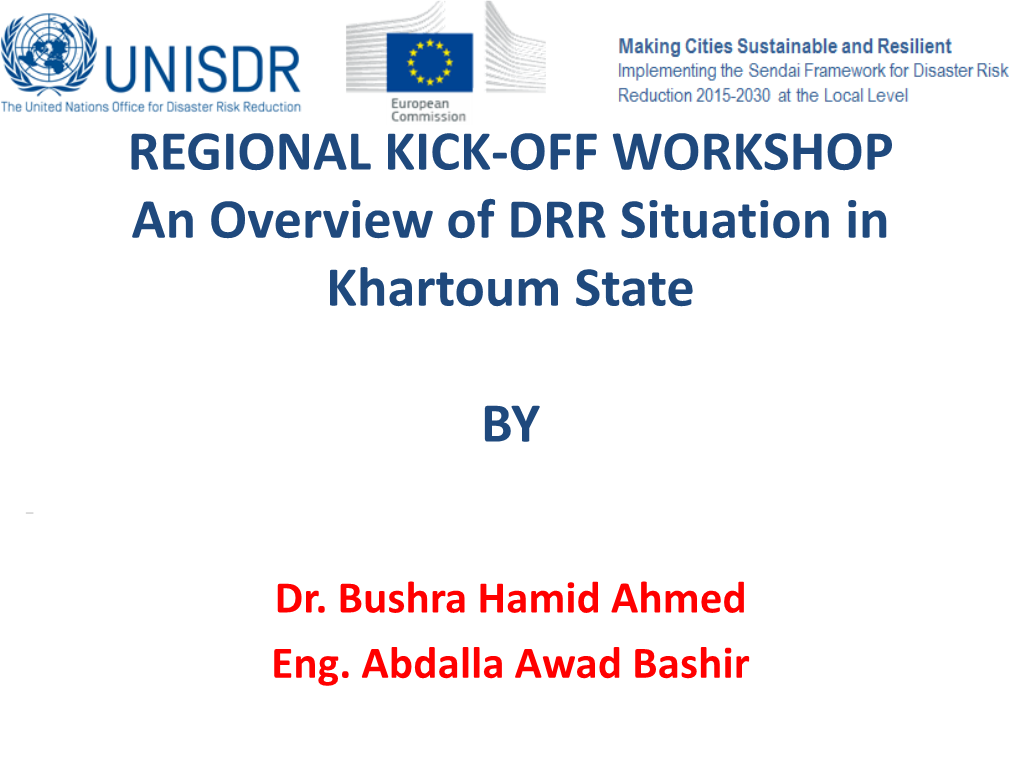 REGIONAL KICK-OFF WORKSHOP an Overview of DRR Situation in Khartoum State