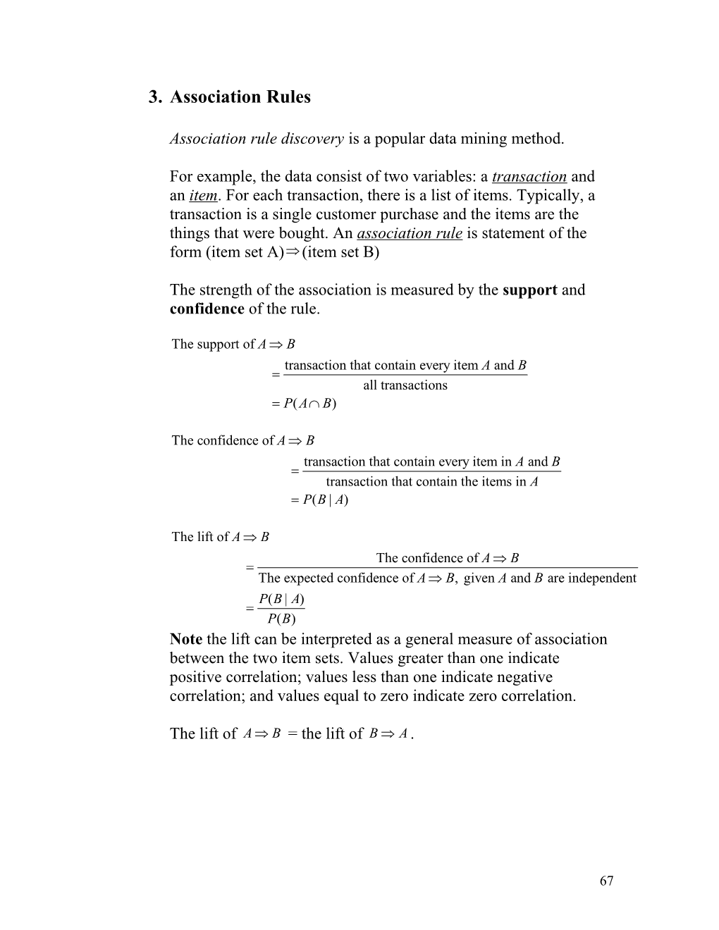 Association Rule Discovery Is a Popular Data Mining Method