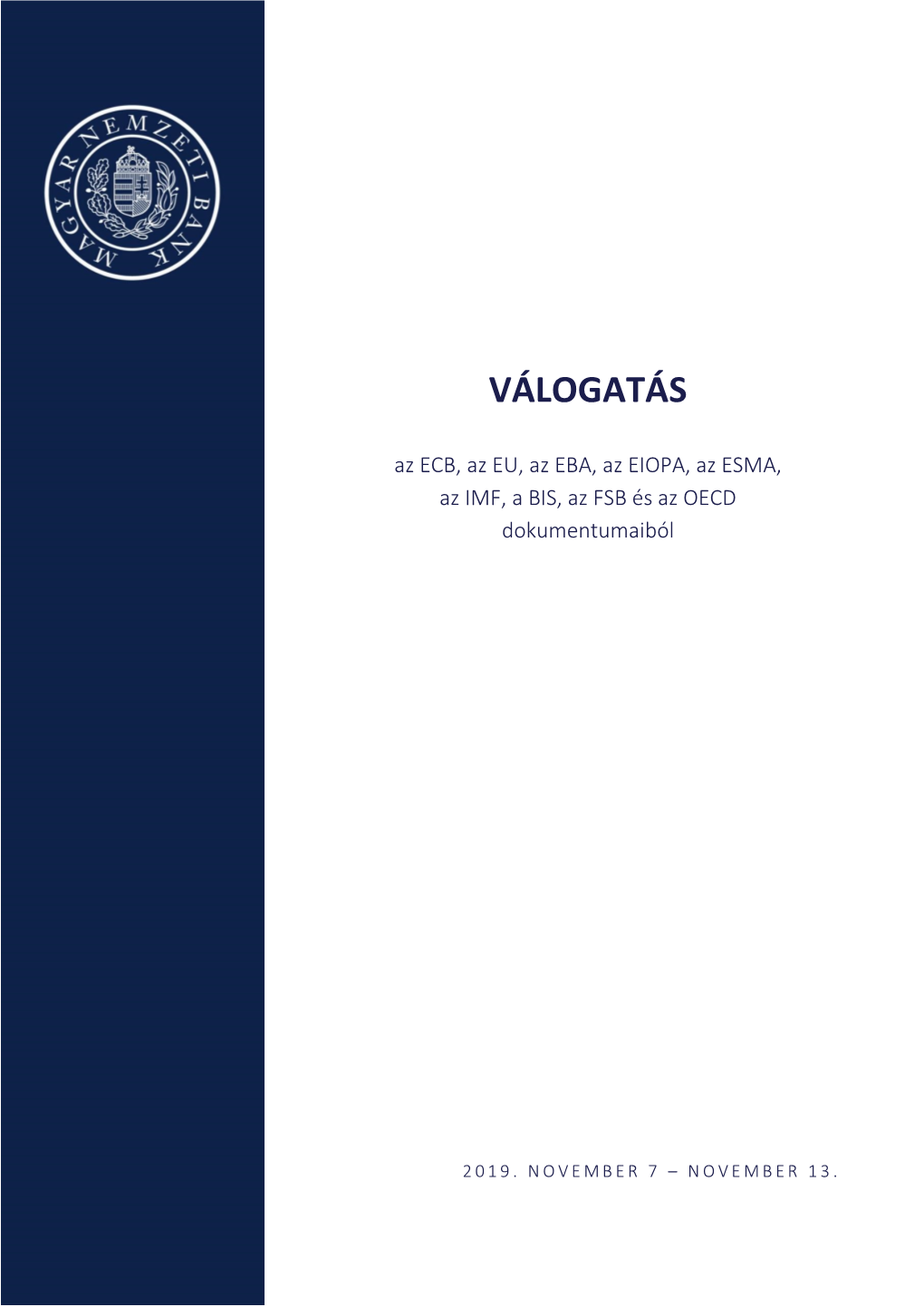 VÁLOGATÁS Az ECB, Az EU, Az EBA, Az EIOPA, Az ESMA, Az IMF, a BIS, Az FSB És Az OECD Dokumentumaiból