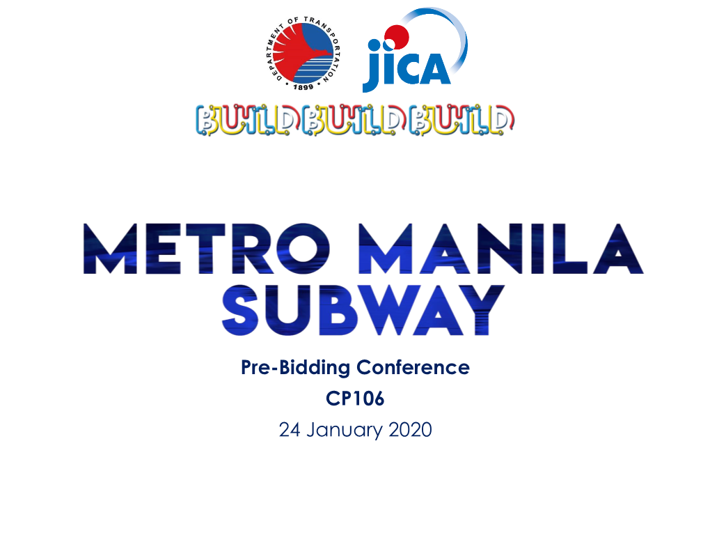 Pre-Bidding Conference CP106 24 January 2020 the Metro Manila Subway Project (MMSP) Is the First Underground Railway System in the Country