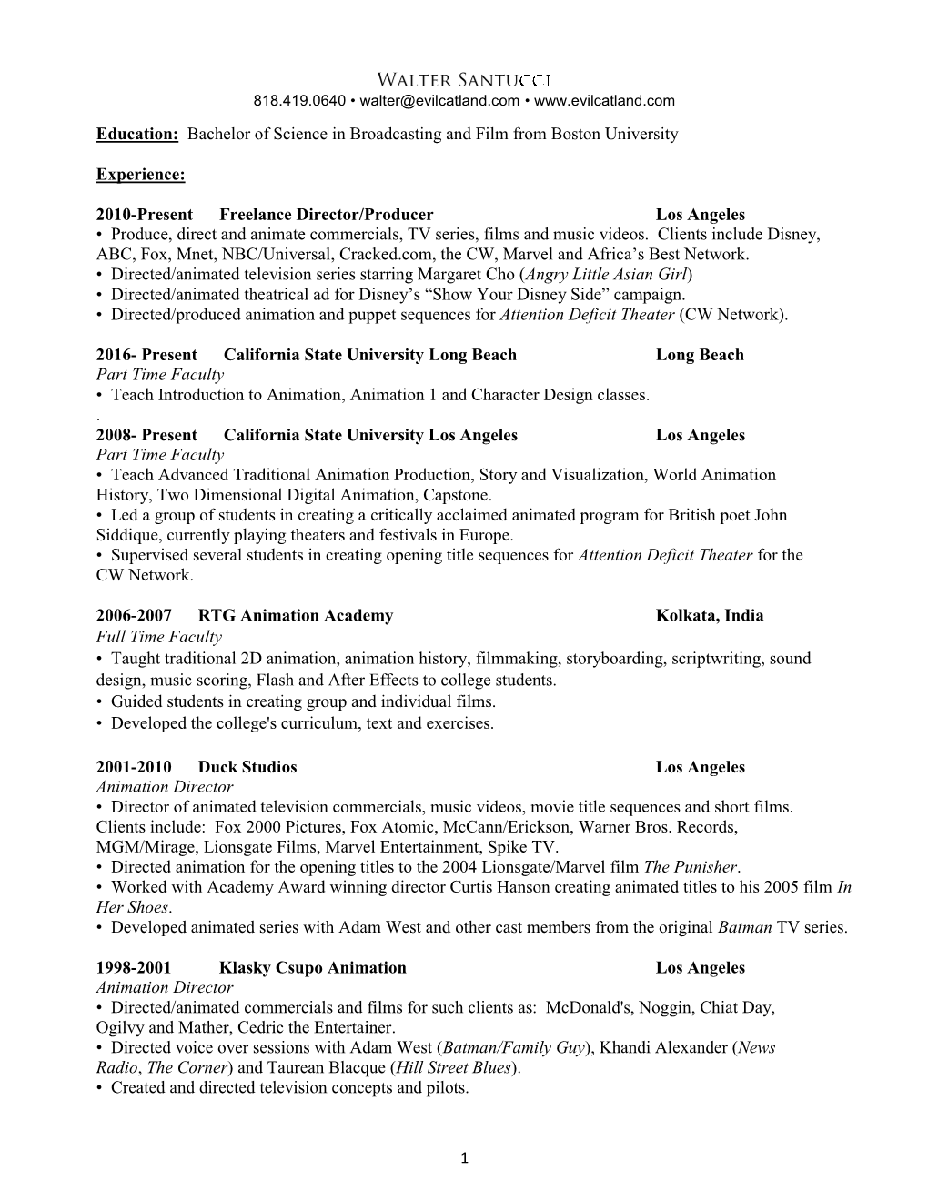 2010-Present Freelance Director/Producer Los Angeles • Produce, Direct and Animate Commercials, TV Series, Films and Music Videos