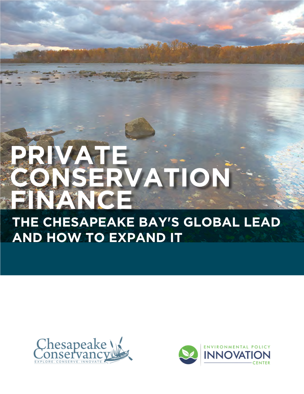 PRIVATE CONSERVATION FINANCE the CHESAPEAKE BAY's GLOBAL LEAD and HOW to EXPAND IT © 2021 Environmental Policy Innovation Center