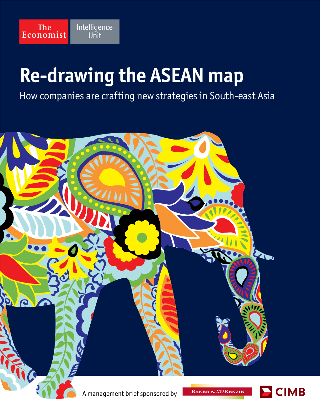 Re-Drawing the ASEAN Map How Companies Are Crafting New Strategies in South-East Asia