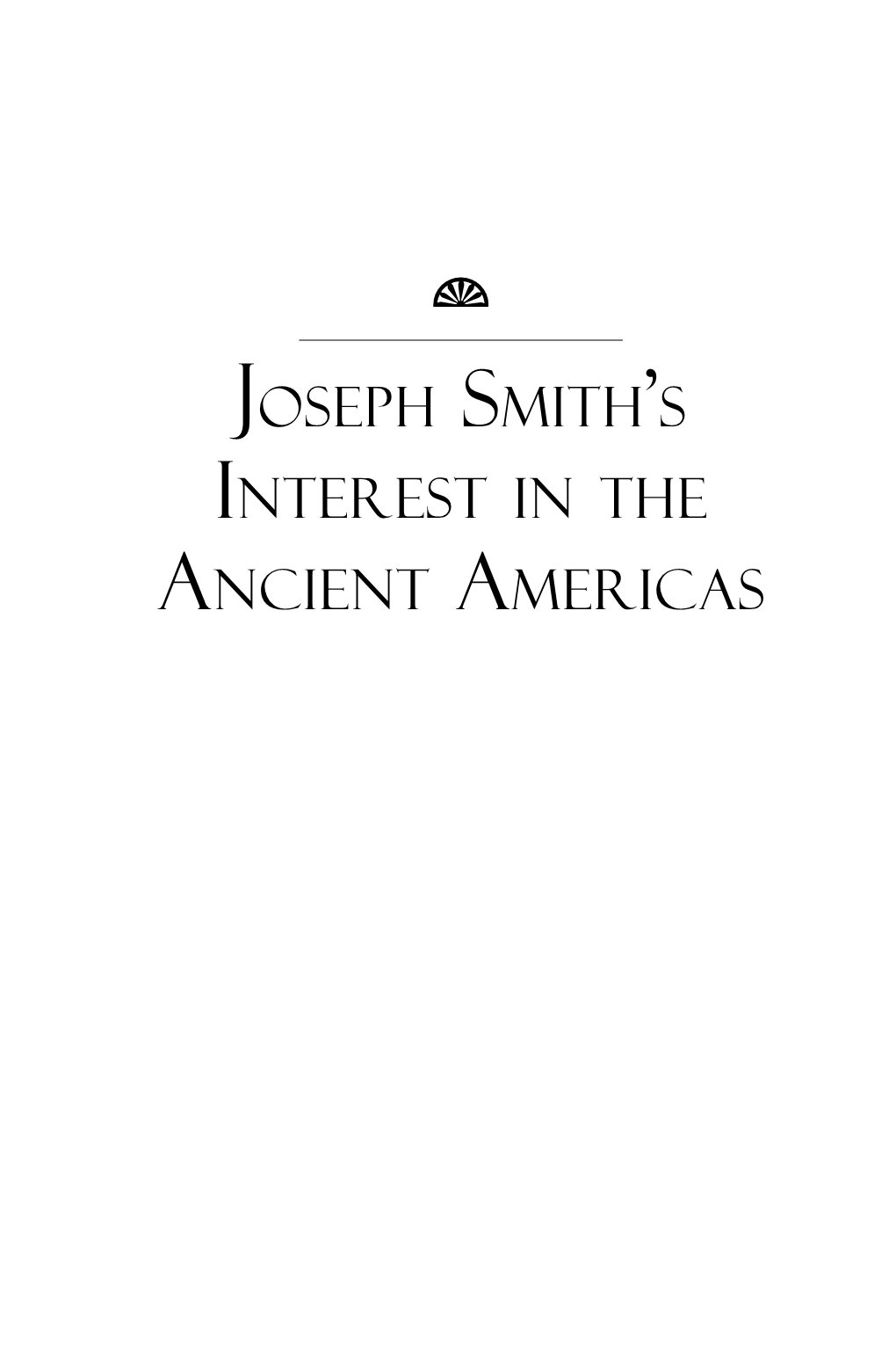 Joseph Smith's Interest in the Ancient Americas