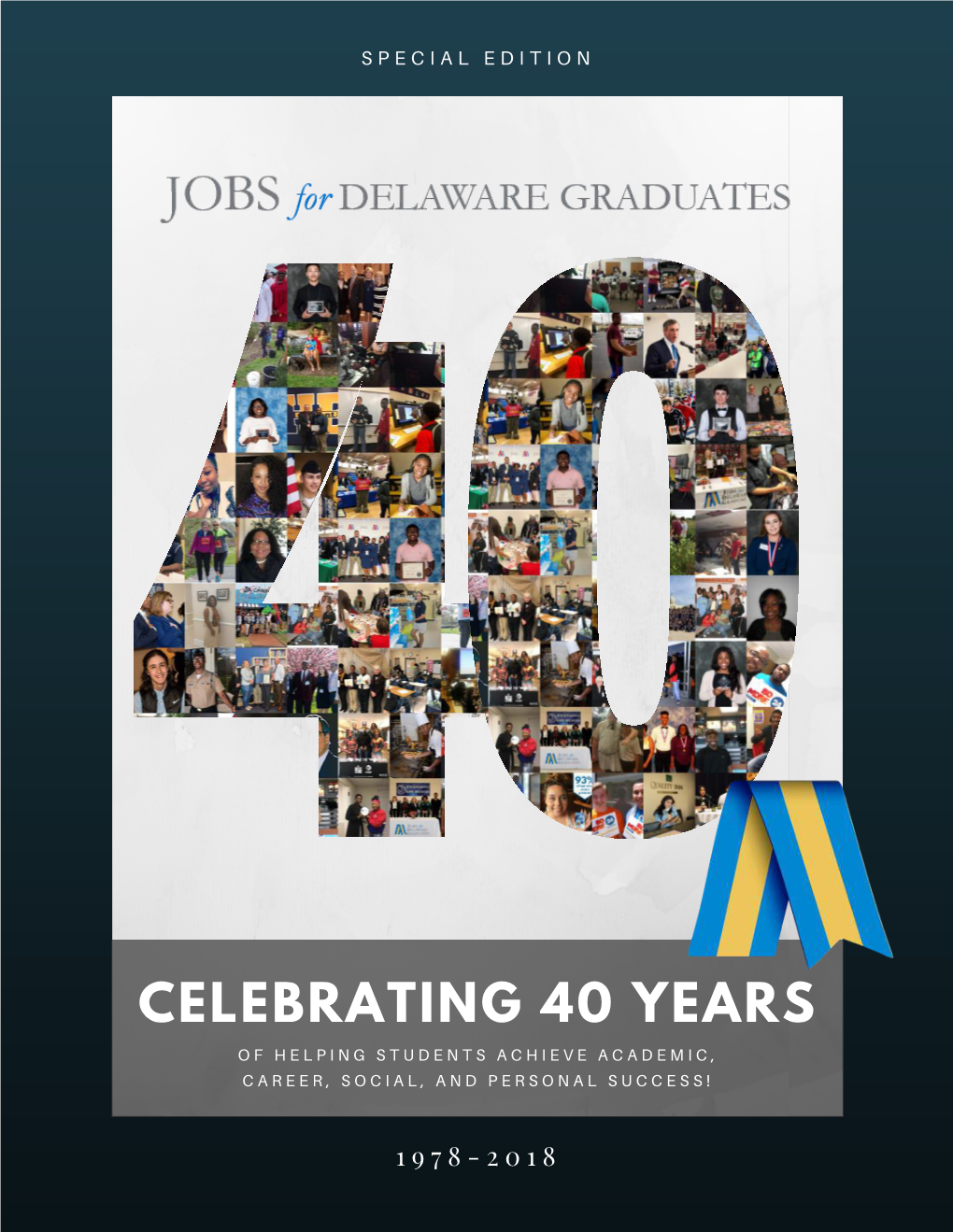 Celebrating 40 Years O F H E L P I N G S T U D E N T S a C H I E V E a C a D E M I C , C a R E E R , S O C I a L , a N D P E R S O N a L S U C C E S S !