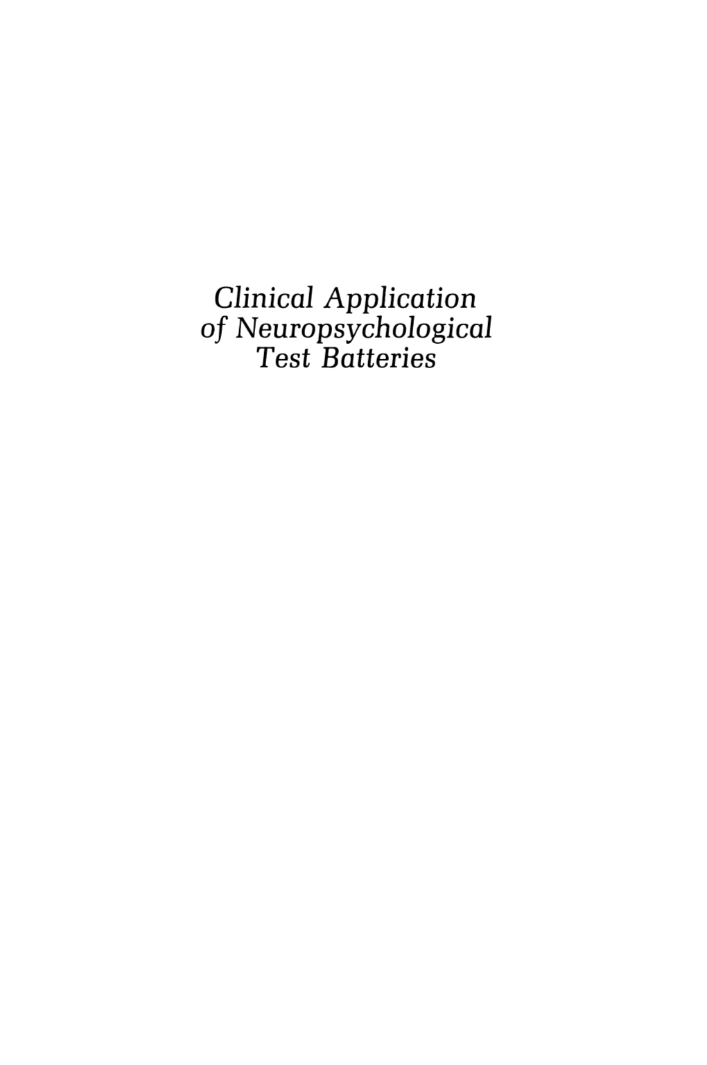 Clinical Application of Neuropsychological Test Batteries Clinical Application of Neuropsychological Test Batteries