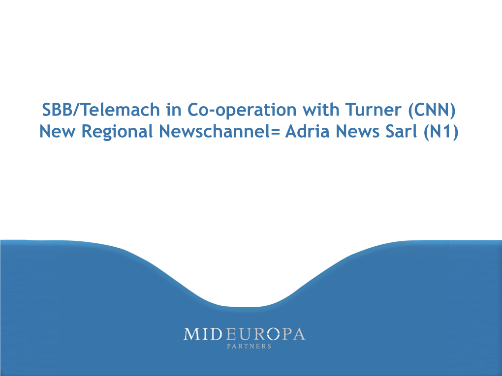 SBB/Telemach in Co-Operation with Turner (CNN) New Regional Newschannel= Adria News Sarl (N1)