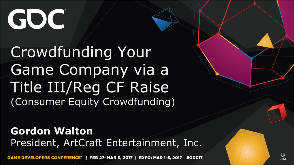 Crowdfunding Your Game Company Via a Title III/Reg CF Raise (Consumer Equity Crowdfunding)