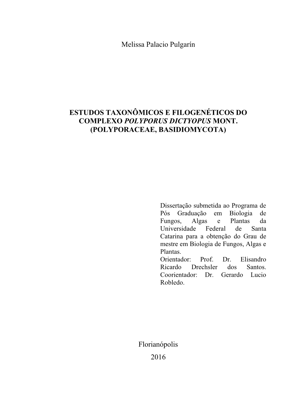 Universidade Federal De Santa Catarina Para a Obtenção Do Grau De Mestre Em Biologia De Fungos, Algas E Plantas