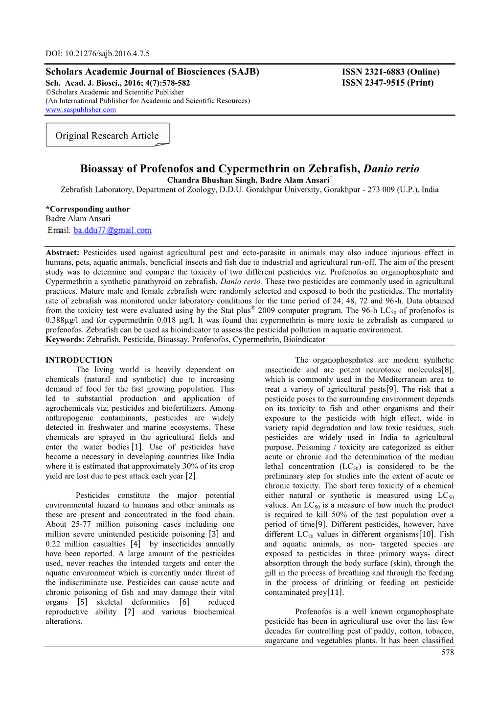 Bioassay of Profenofos and Cypermethrin on Zebrafish, Danio Rerio Chandra Bhushan Singh, Badre Alam Ansari* Zebrafish Laboratory, Department of Zoology, D.D.U