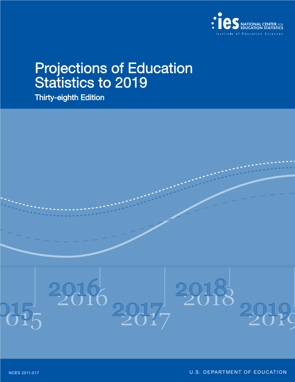 Projections of Education Statistics to 2019 Thirty-Eighth Edition