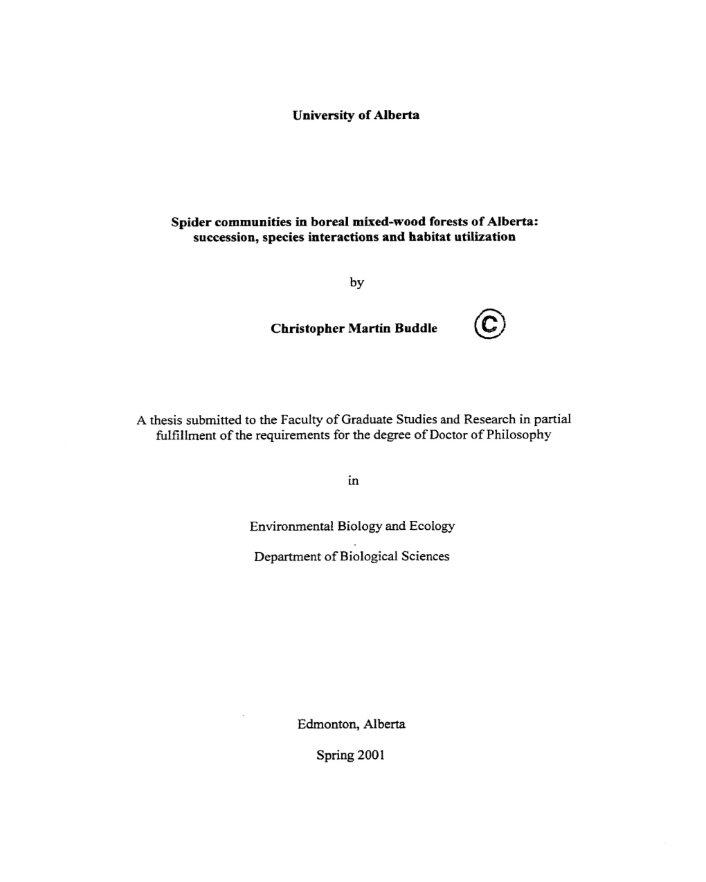 University of Alberta Spider Comrnunities in Boreal Mixed-Wood Forests of Alberta: Succession, Species Interactions and Habitat