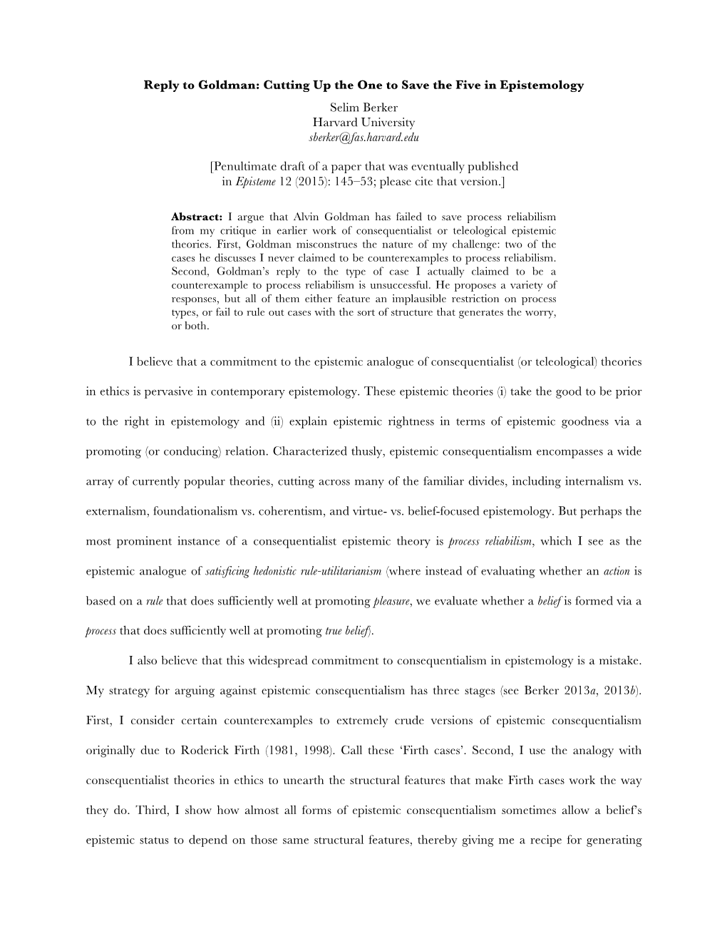 Reply to Goldman: Cutting up the One to Save the Five in Epistemology Selim Berker Harvard University Sberker@Fas.Harvard.Edu