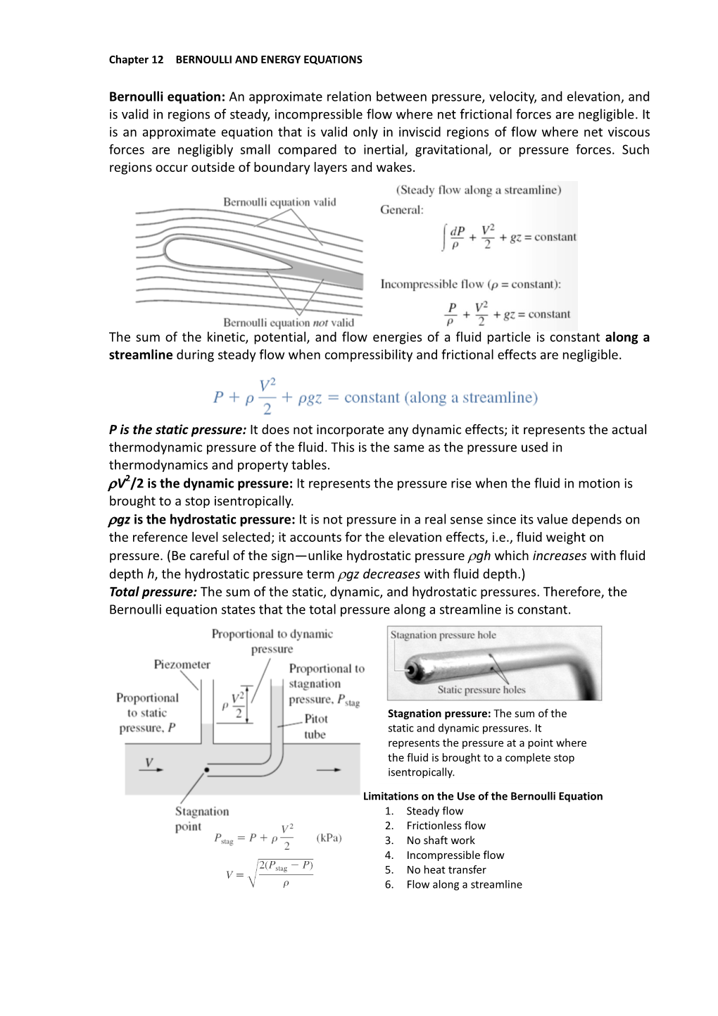 Bernoulli Equation: an Approximate Relation Between Pressure, Velocity, and Elevation, and Is Valid in Regions of Steady, Incomp