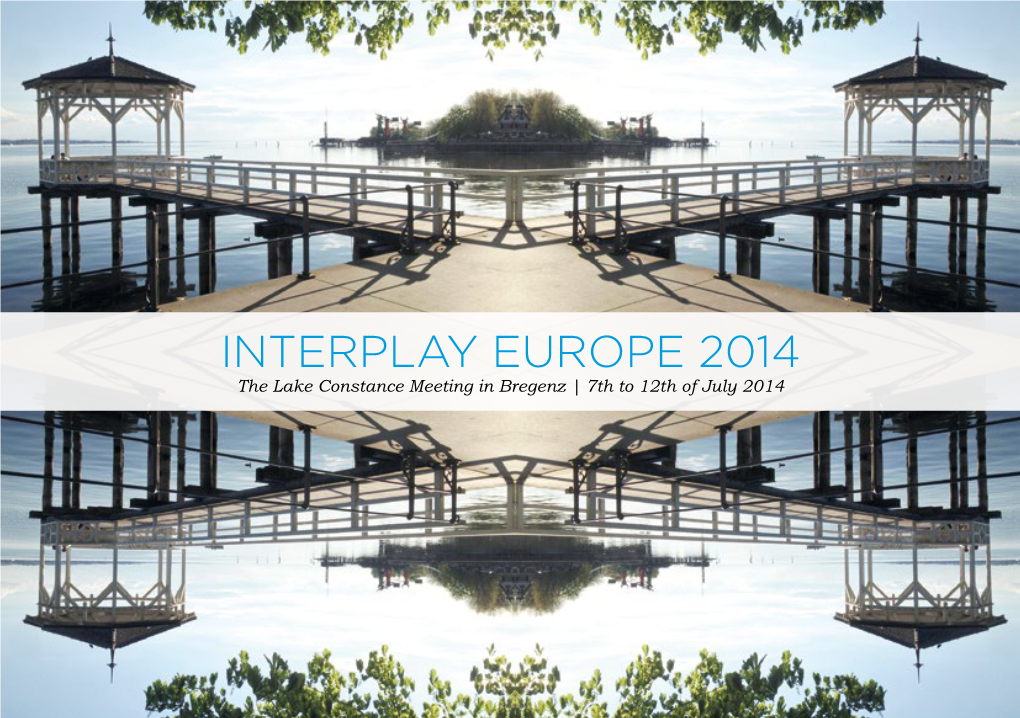 Interplay Europe 2014 the Lake Constance Meeting in Bregenz | 7Th to 12Th of July 2014 Innsbruck Hall in Tirol St