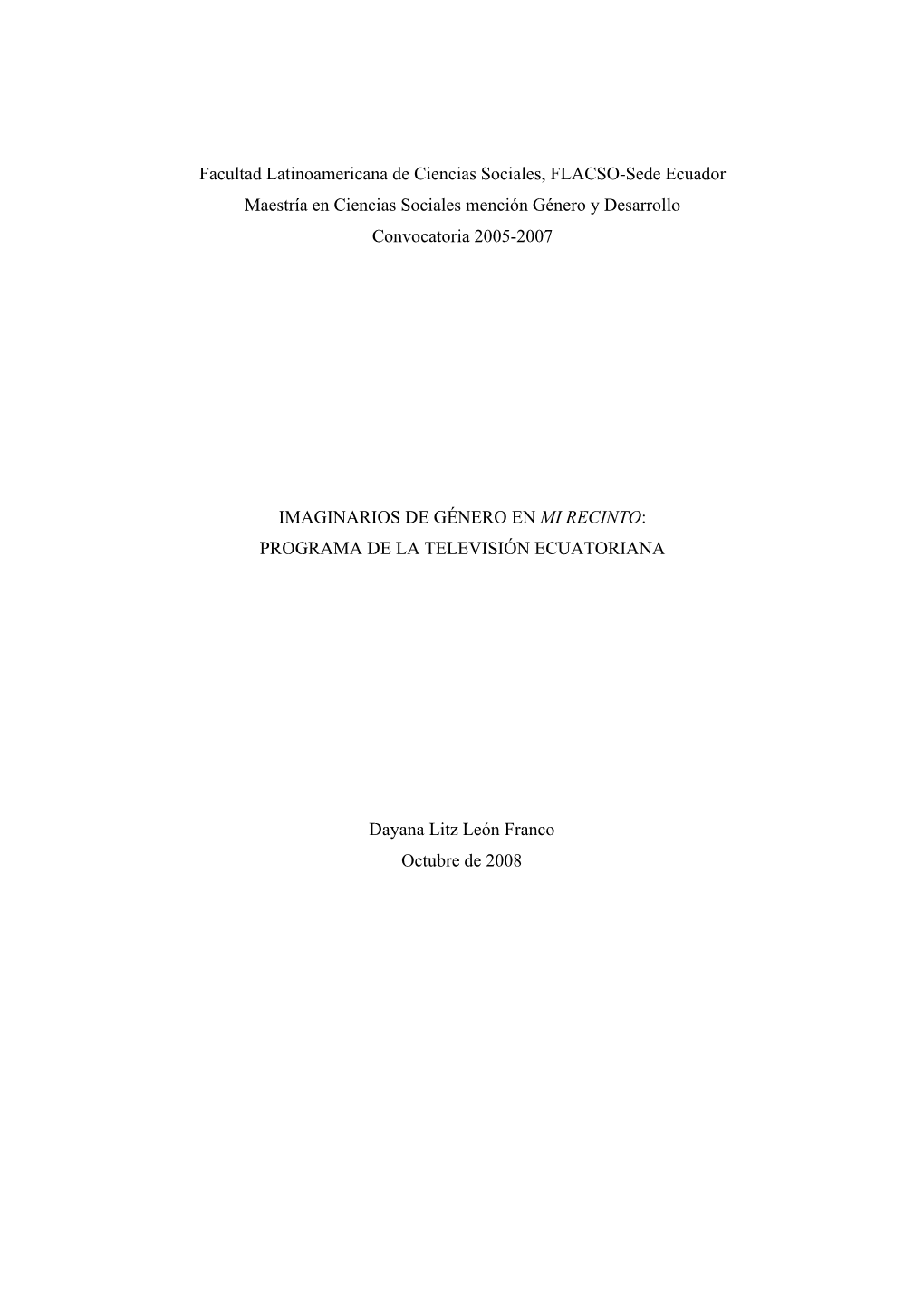 Facultad Latinoamericana De Ciencias Sociales, FLACSO-Sede Ecuador Maestría En Ciencias Sociales Mención Género Y Desarrollo Convocatoria 2005-2007
