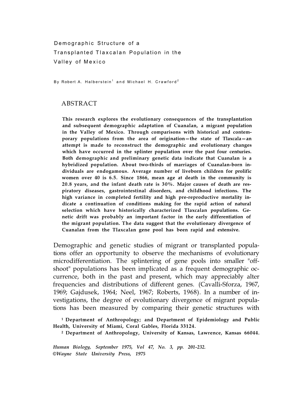 ABSTRACT Demographic and Genetic Studies of Migrant Or Transplanted Popula- Tions Offer an Opportunity to Observe the Mechanisms